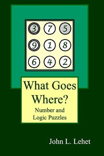 What Goes Where?: Number and Logic Puzzles