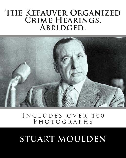 Couverture_The Kefauver Organized Crime Hearings. Abridged.