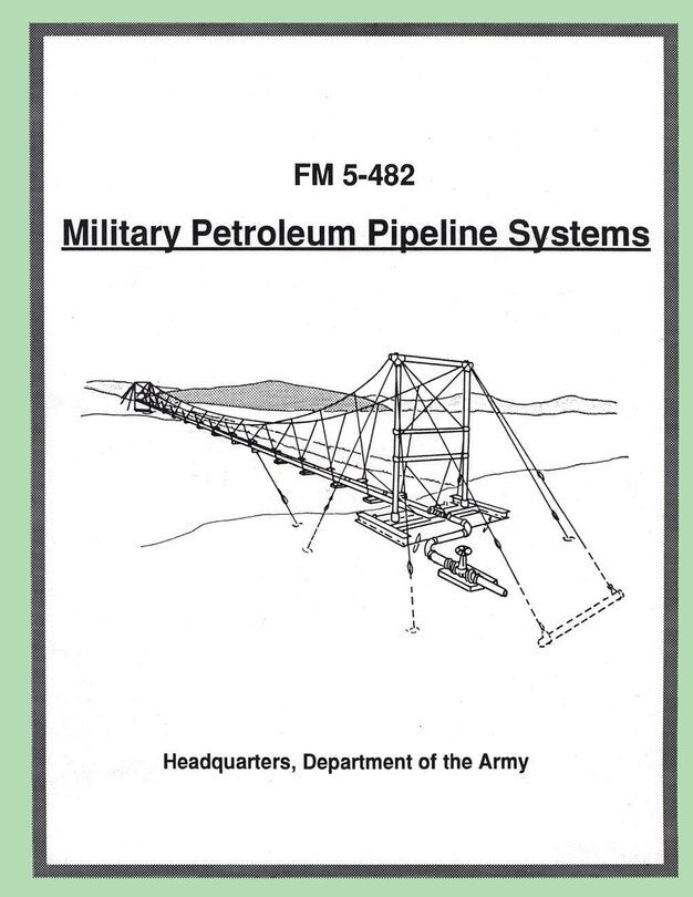 Front cover_Military Petroleum Pipeline Systems (FM 5-482)