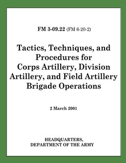 Couverture_Tactics, Techniques, and Procedures for Corps Artillery, Division Artillery, and Field Artillery Brigade Operations (FM 3-09.22)