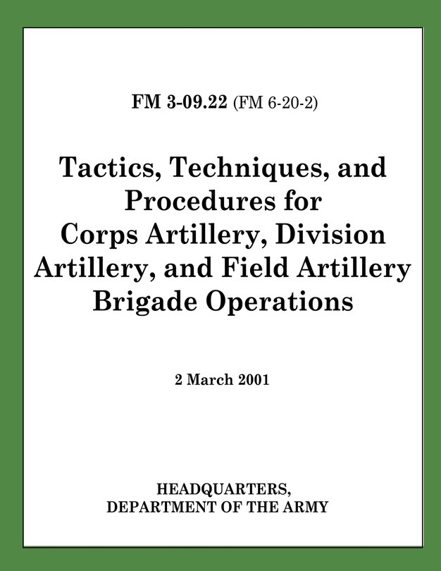 Couverture_Tactics, Techniques, and Procedures for Corps Artillery, Division Artillery, and Field Artillery Brigade Operations (FM 3-09.22)