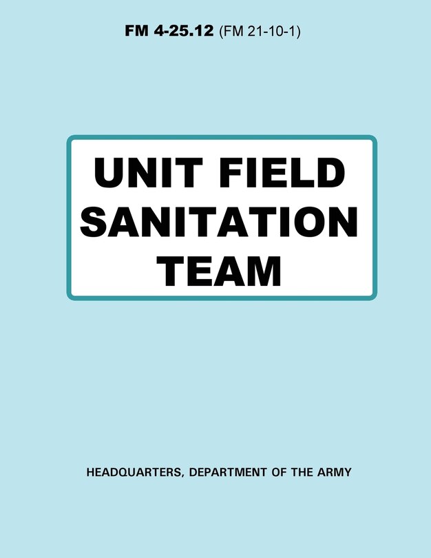 Front cover_Unit Field Sanitation Team (FM 4-25.12)