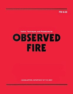 Front cover_Tactics, Techniques, and Procedures for Observed Fire (FM 6-30)