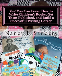 Front cover_Yes! You Can Learn How to Write Children's Books, Get Them Published, and Build a Successful Writing Career