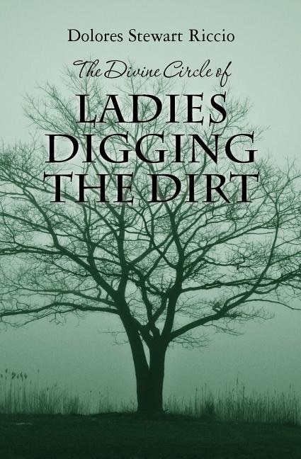 Front cover_The Divine Circle of Ladies Digging the Dirt