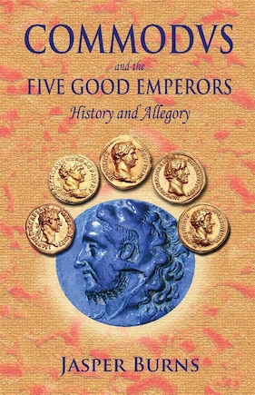 Commodus and the Five Good Emperors: History and Allegory