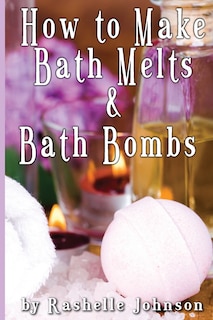 Front cover_How to Make Bath Melts & Bath Bombs