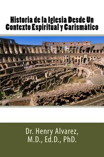 Front cover_Historia de la Iglesia Desde Un Contexto Espiritual y Carismático