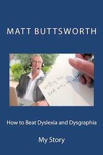 How to Beat Dyslexia and Dysgraphia: My Story