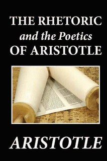 Front cover_The Rhetoric and the Poetics of Aristotle