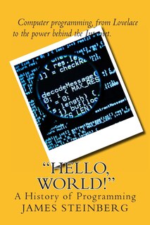Hello, World!: The History of Programming
