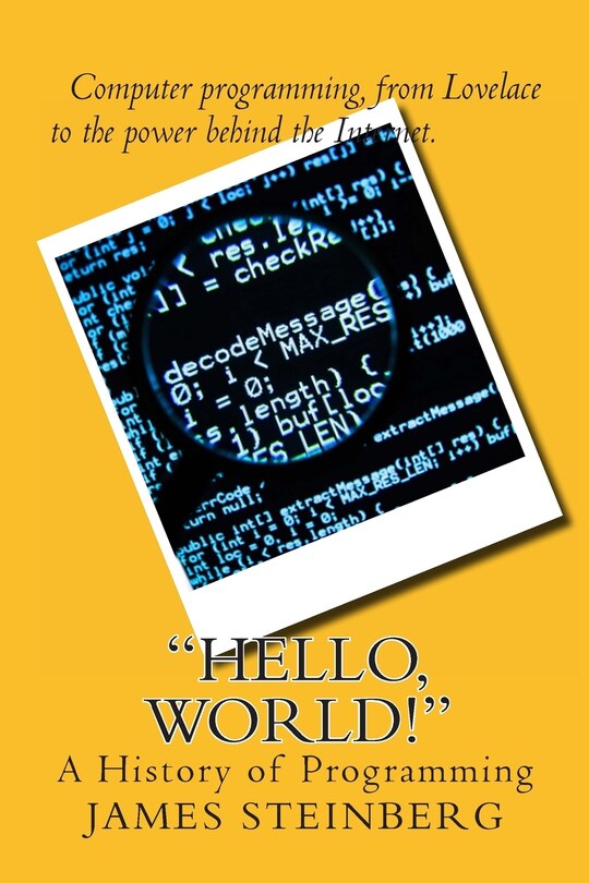 Hello, World!: The History of Programming