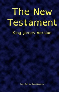 Front cover_The New Testament, King James Version, Printed in OpenDyslexic