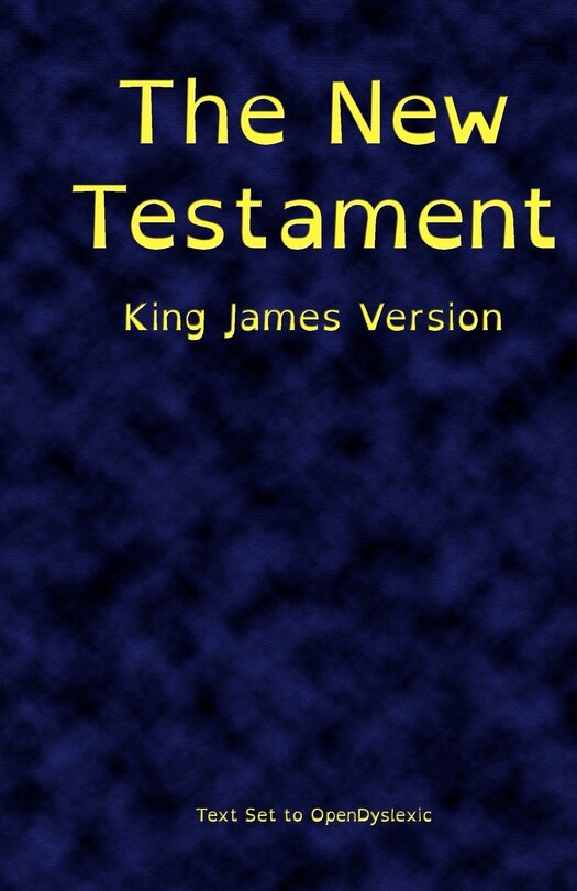 Front cover_The New Testament, King James Version, Printed in OpenDyslexic