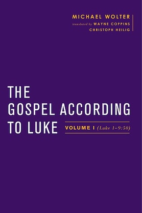 The Gospel According to Luke: Volume I (luke 1?9:50)