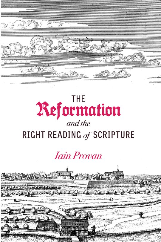 Front cover_The Reformation and the Right Reading of Scripture