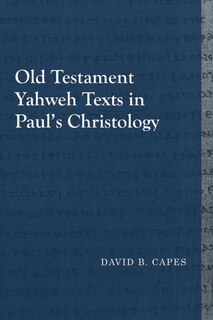 Front cover_Old Testament Yahweh Texts In Paul's Christology