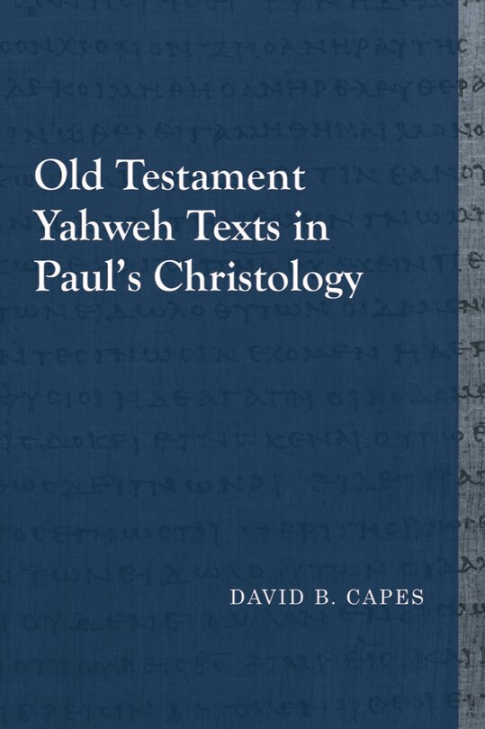 Front cover_Old Testament Yahweh Texts In Paul's Christology