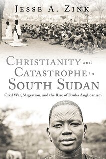 Couverture_Christianity And Catastrophe In South Sudan