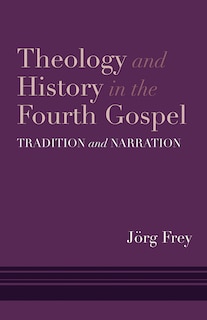 Couverture_Theology And History In The Fourth Gospel