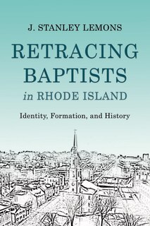 Front cover_Retracing Baptists In Rhode Island
