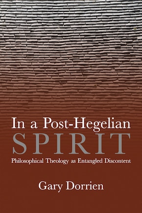 In A Post-hegelian Spirit: Philosophical Theology As Idealistic Discontent