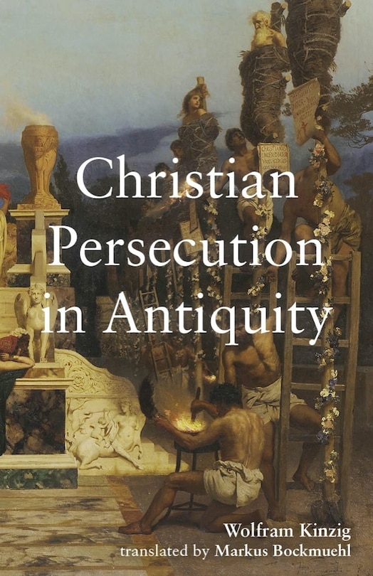 Christian Persecution In Antiquity