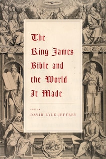 Couverture_The King James Bible and the World It Made