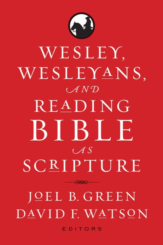 Front cover_Wesley, Wesleyans, And Reading Bible As Scripture