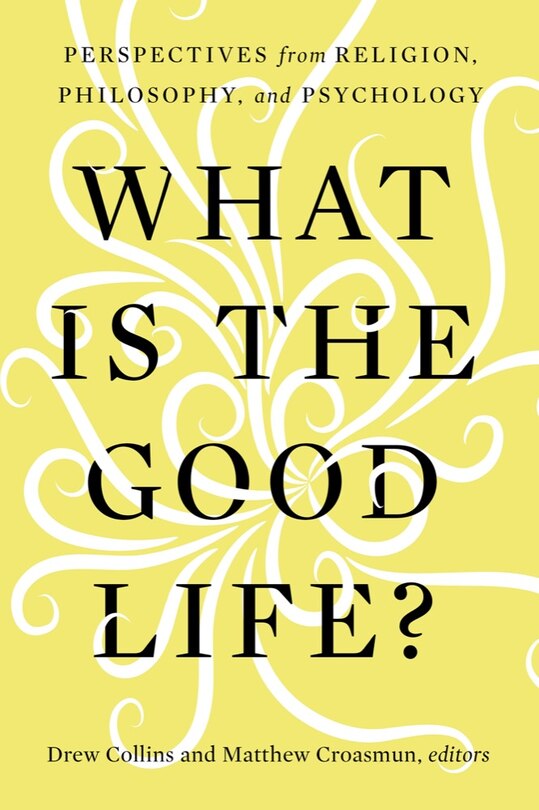Front cover_What Is the Good Life?