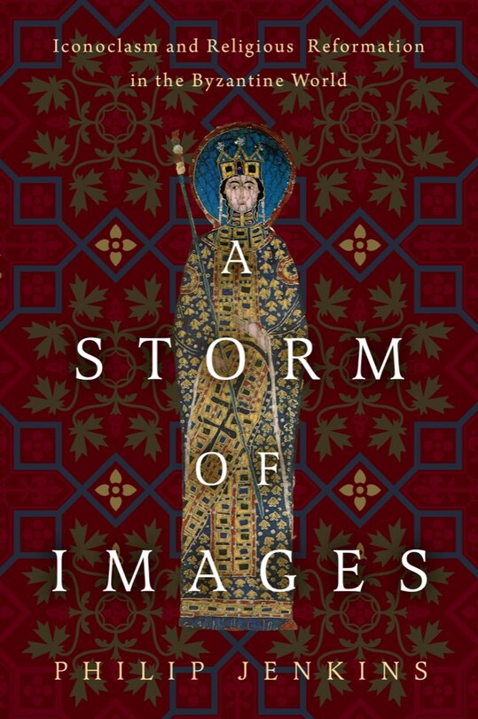 A Storm of Images: Iconoclasm and Religious Reformation in the Byzantine World