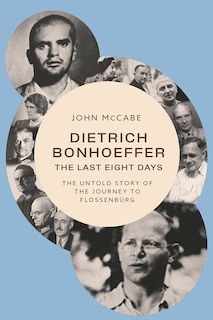 Couverture_Dietrich Bonhoeffer—The Last Eight Days