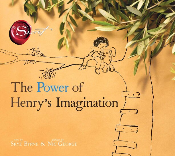 The Power of Henry's Imagination (The Secret) by Skye Byrne