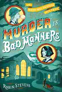 Murder Is Bad Manners by Robin Stevens