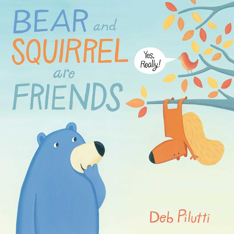 Front cover_Bear and Squirrel Are Friends . . . Yes, Really!