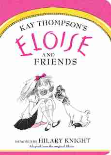 Eloise and Friends by Kay Thompson