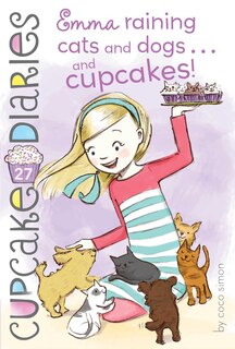 Front cover_Emma Raining Cats and Dogs . . . and Cupcakes!