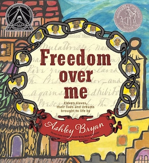 Freedom Over Me: Eleven Slaves, Their Lives and Dreams Brought to Life by Ashley Bryan