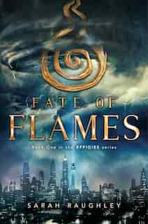 Fate of Flames by Sarah Raughley