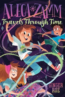 Front cover_Aleca Zamm Travels Through Time