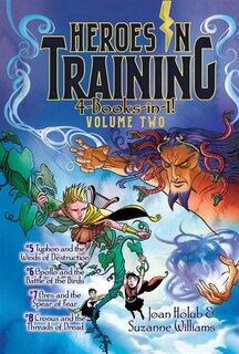 Heroes in Training 4-Books-in-1! Volume Two: Typhon and the Winds of Destruction; Apollo and the Battle of the Birds; Ares and the Spear of Fear