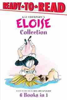 The Eloise Collection: Eloise and the Very Secret Room; Eloise and the Dinosaurs; Eloise Has a Lesson; Eloise's New Bonnet