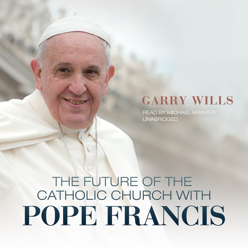 Front cover_The Future Of The Catholic Church With Pope Francis