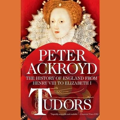 Tudors: The History of England from Henry VIII to Elizabeth I