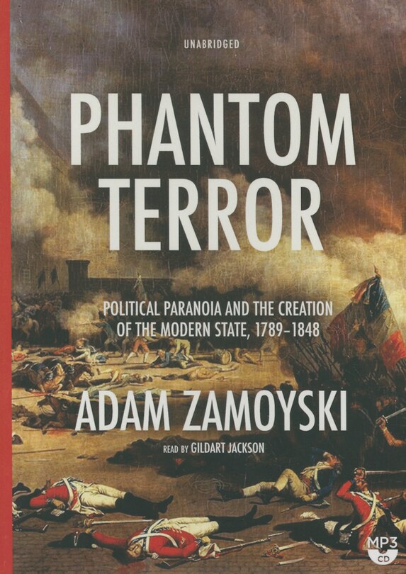 Phantom Terror: Political Paranoia And The Creation Of The Modern State, 1789-1848