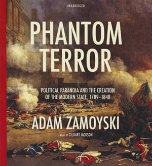 Phantom Terror: Political Paranoia and the Creation of the Modern State, 1789–1848