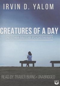 Front cover_Creatures Of A Day, And Other Tales Of Psychotherapy
