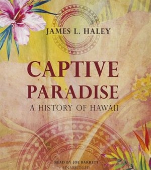 Captive Paradise: A History Of Hawaii