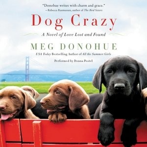 Dog Crazy: A Novel Of Love Lost And Found