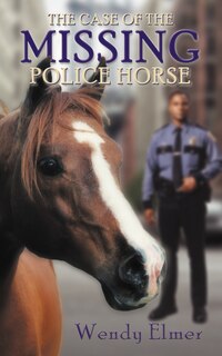 Front cover_The Case Of The Missing Police Horse